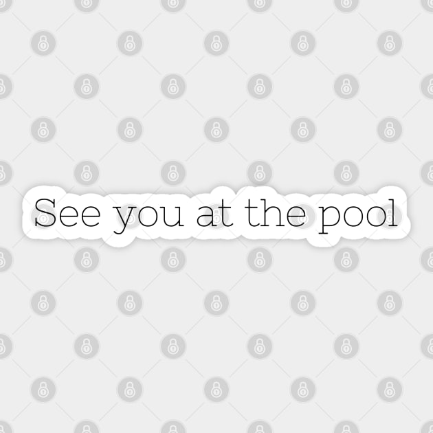 See you at the Pool Sticker by stickersbyjori